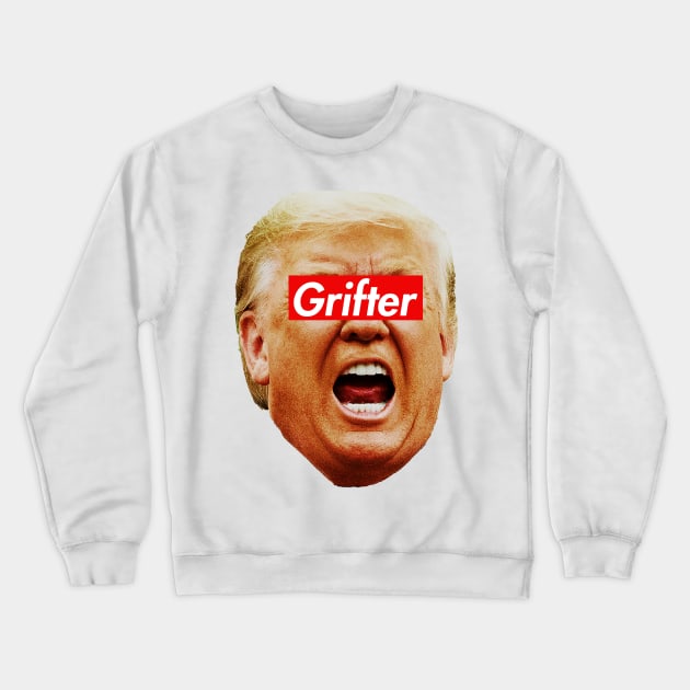 Trump Grifter Crewneck Sweatshirt by Tainted